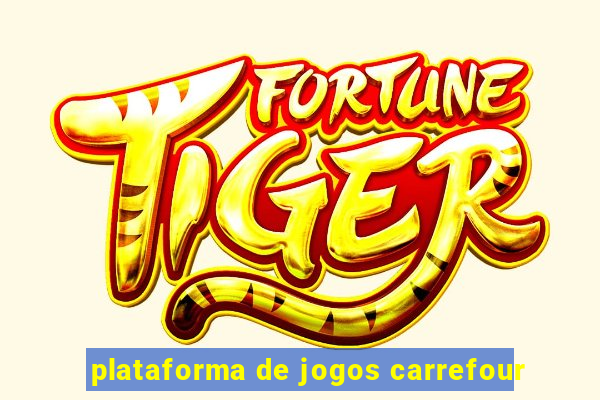 plataforma de jogos carrefour